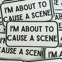 Load image into Gallery viewer, 4" I'm About To Cause a Scene - White & Black - Embroidered Hat Patch