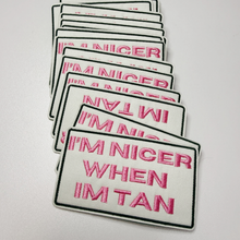 Load image into Gallery viewer, 3" I'm Nicer when I'm Tan - Embroidered Hat Patch